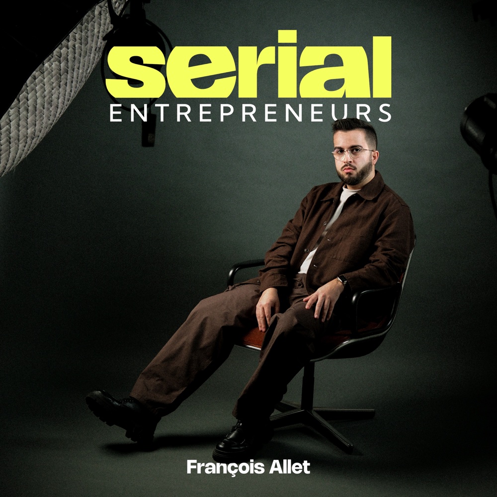 Écouter le podcast Serial Entrepreneurs de François Allet